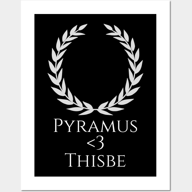 Pyramus <3 Thisbe - Tragic Ancient Greek Love Story - Classical Mythology Wall Art by Styr Designs